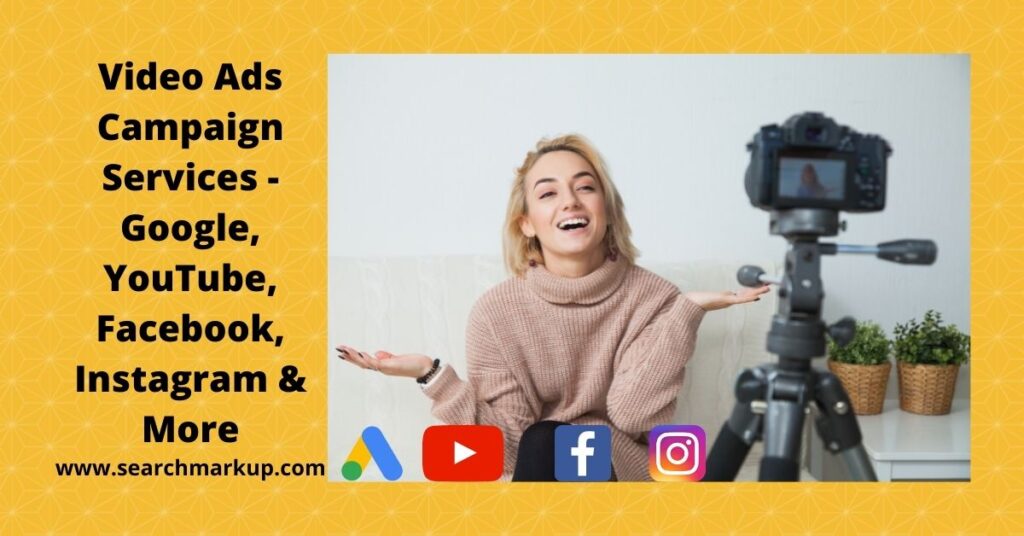 Video Ads Campaign Services Google YouTube Facebook Instagram and More by Search Markup
